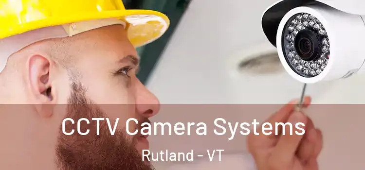 CCTV Camera Systems Rutland - VT