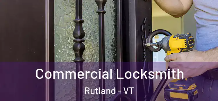 Commercial Locksmith Rutland - VT