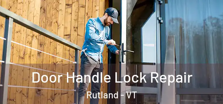 Door Handle Lock Repair Rutland - VT