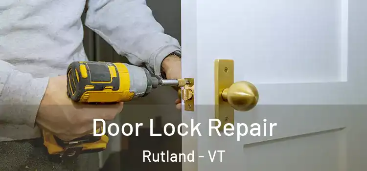 Door Lock Repair Rutland - VT