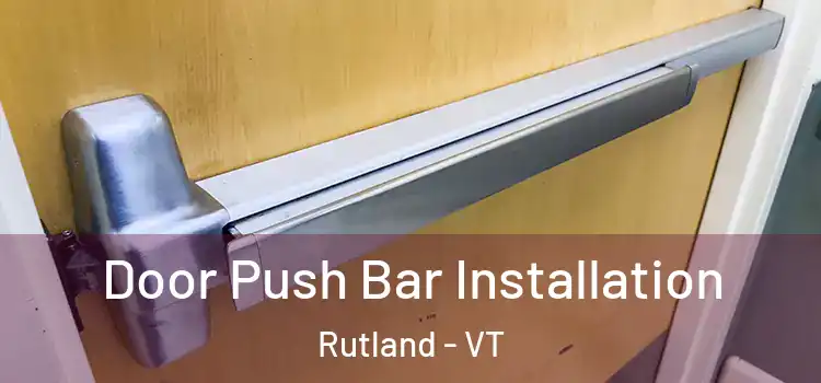 Door Push Bar Installation Rutland - VT