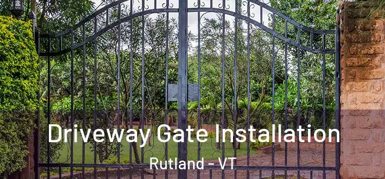 Driveway Gate Installation Rutland - VT