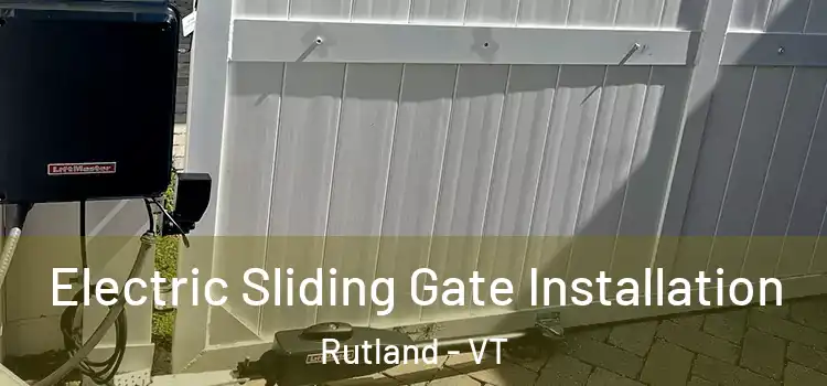 Electric Sliding Gate Installation Rutland - VT