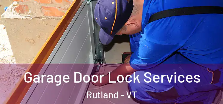 Garage Door Lock Services Rutland - VT