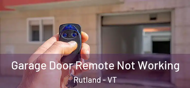  Garage Door Remote Not Working Rutland - VT