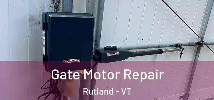 Gate Motor Repair Rutland - VT