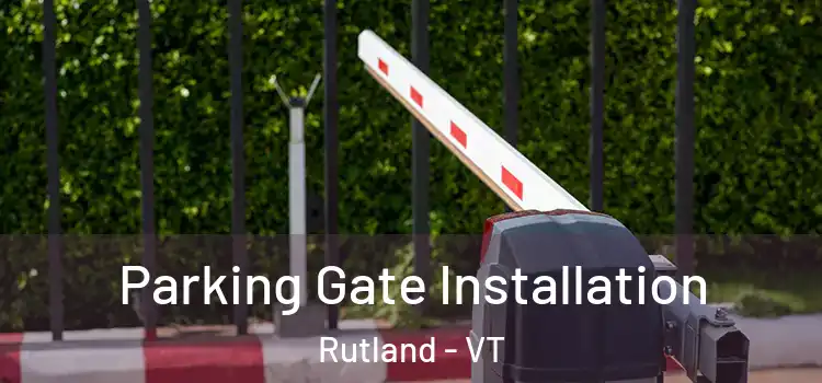  Parking Gate Installation Rutland - VT