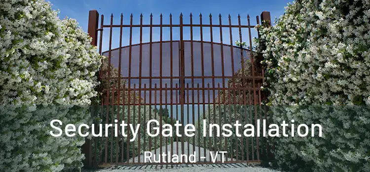 Security Gate Installation Rutland - VT