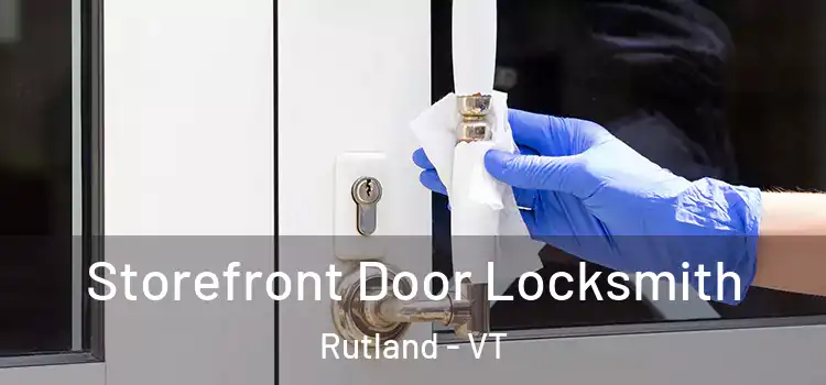  Storefront Door Locksmith Rutland - VT