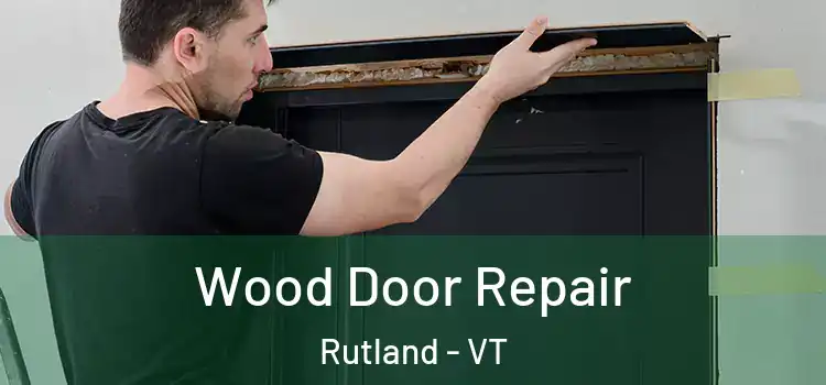  Wood Door Repair Rutland - VT